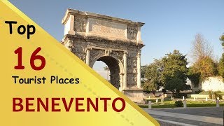 quotBENEVENTOquot Top 16 Tourist Places  Benevento Tourism  ITALY [upl. by Kwon]