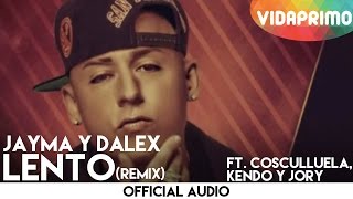 Jayma Y Dalex Ft Cosculluela Kendo Y Jory  Lento Remix Lyric Video [upl. by Annwahsal923]