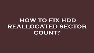 How to fix hdd reallocated sector count [upl. by Ithsav]