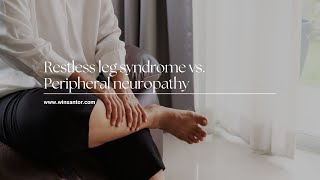 Uncovering the Differences Between Restless Leg Syndrome and Peripheral Neuropathy [upl. by Aiem]