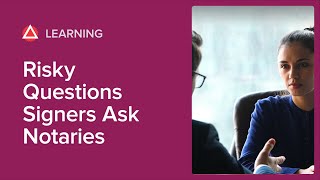 Risky Questions Signers Ask Notaries During Notarizations [upl. by Vicki]