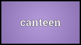 Canteen Meaning [upl. by Berliner]