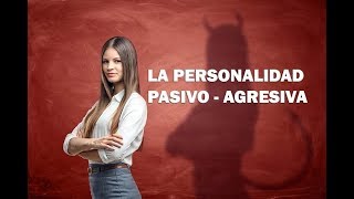 La personalidad pasivoagresiva [upl. by Coraline]