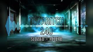 Tovaritch  240 Slowed  Reverb [upl. by Dubenko]