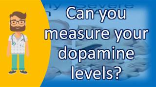 Can you measure your dopamine levels   Health FAQ Channel [upl. by Aneeuqal]