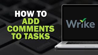 How To Add Comments To Tasks In Wrike Easiest Way [upl. by Ellerred587]