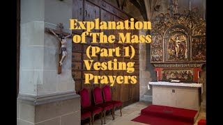 Explanation of The Mass Part 1 Vesting Prayers  Priest Preparing for mass in the Sacristy [upl. by Bald]