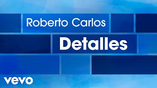 Roberto Carlos  Detalles Detalhes Lyric Video [upl. by Adham256]