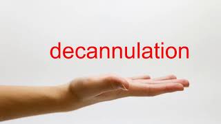 How to Pronounce decannulation  American English [upl. by Rika448]