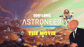 100ing Astroneer The Movie [upl. by Nerak]