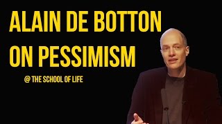 Alain de Botton on Pessimism [upl. by Ahsot]