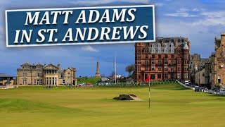 Matt Adams in St AndrewsFairways of Life w Matt AdamsTues Aug 20 [upl. by Saltsman373]