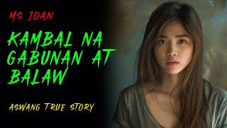 KAMBAL NA GABUNAN AT BALAW  Kwentong Aswang  True Story [upl. by Epner973]