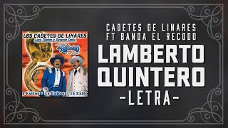 LAMBERTO QUINTERO Letra Cadetes de Linares FT Banda El Recodo Lyric Video [upl. by Ojahtnamas]