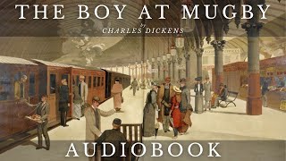 The Boy at Mugby by Charles Dickens  Full Audiobook  Short Stories [upl. by Bethina]