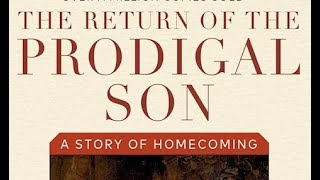 HENRI NOUWEN  THE RETURN OF THE PRODIGAL SON A Story of Homecoming [upl. by Eelra]