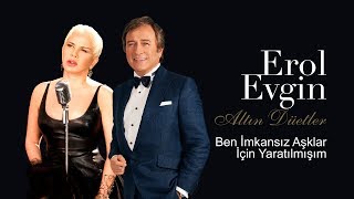 Erol Evgin amp Sezen Aksu  Ben İmkansız Aşklar İçin Yaratılmışım Official Audio [upl. by Zerlina160]