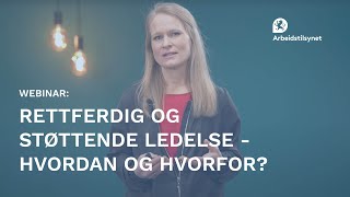 Webinar Rettferdig og støttende ledelse  hvordan og hvorfor [upl. by Bekaj]