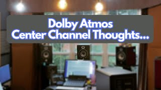 Thoughts on the the Center Channel for Dolby Atmos Music [upl. by Cheatham765]