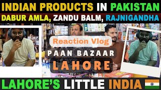 LAHORE’S LITTLE INDIA 🇮🇳 PAAN BAZAAR  INDIAN PRODUCTS IN PAKISTAN🇵🇰  SanaAmjad pakistanreaction [upl. by Orelee983]