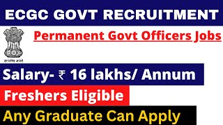 ECGC PO PERMANENT GOVT VACANCY 2024  SALARY 16 LAKH  ANY GRADUATE  APPLY ALL INDIA [upl. by Gridley390]