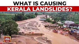 Killer Kerala Landslide What Are The Possible Causes Of Wayanad Landslides  India Today [upl. by Lagiba]