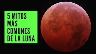 LOS 5 MITOS MÁS COMUNES DE LA LUNA y que probablemente crees [upl. by Llevaj]