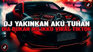 DJ YAKINKAN AKU TUHAN DIA BUKAN MILIKKU  DJ HAPUS AKU REMIX FULL BASS MENGKANE VIRAL TIKTOK [upl. by Kemme]