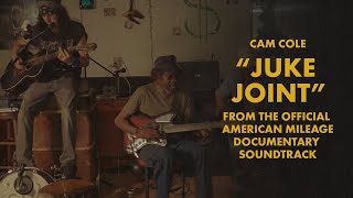 Cam Cole  Juke Joint American Mileage Documentary Soundtrack [upl. by Fornof]