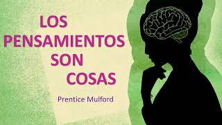 Los pensamientos son cosas  Prentice Mulford  Audiolibros de autoayuda  Audiolibros recomendados [upl. by Florinda]