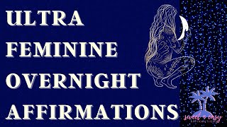 Ultra Feminine Overnight Femininity Affirmations [upl. by Eerised]