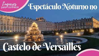 ESPETÁCULO NOTURNO NO CASTELO DE VERSALHES VERSAILLES  LES GRANDES EAUX NOCTURNES [upl. by Asylla656]