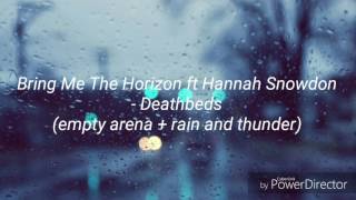 Deathbeds  Bring Me The Horizon ft Hannah Snowdon empty arena  rain and thunder [upl. by Etteuqram202]