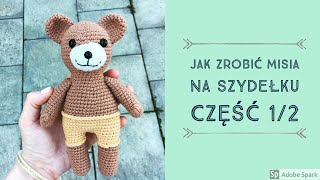 Jak zrobić misia na szydełku AMIGURUMI Miś w spodenkach Część 1 [upl. by Ciardap]