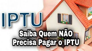 Saiba Quem NÃO Precisa Pagar o IPTU [upl. by Llenyaj]