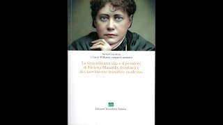 LA STRAORDINARIA VITA E IL PENSIERO DI HELENA BLAVATSKY FONDATRICE DEL MOVIMENTO TEOSOFICO MODERNO [upl. by Ettennaej811]