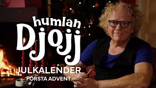 Humlan Djojjs julkalender  Första advent [upl. by Rourke649]