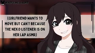 I Guess Youre Comfortable Neko Listener ASMR [upl. by Neiviv]