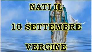 10 Settembre  Segno Zodiacale Vergine ♍  Significato Giorno Di Nascita  Personalità Generale [upl. by Nali784]