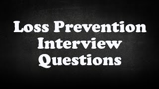 Loss Prevention Interview Questions [upl. by Bonnee341]