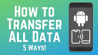 How to Transfer Data from Old to New Android  5 Methods 2024 [upl. by Adelheid]