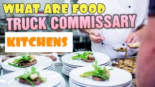 Start a Food truck  Commissary Kitchens what are they and  Does My Truck Need One [upl. by Einalam]