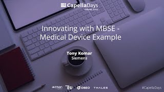 Innovating with MBSE – Medical Device Example  Siemens  Capella Days 2020 [upl. by Nahn]