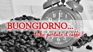 BUONGIORNOti ho portato il caffè [upl. by Analiese]