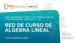 ÁLGEBRA LINEAL WEB CONFERENCIA TAREA 2 VECTORES MATRICES Y DETERMINANTES 20240226 [upl. by Anairda894]