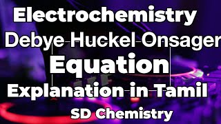 EC 5Debye Huckel Onsager EquationExplanation in Tamil [upl. by Eilram986]