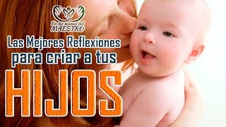 Las mejores reflexiones cristianas  ¿Cómo criar a tus hijos sabiamente [upl. by Anatnas707]