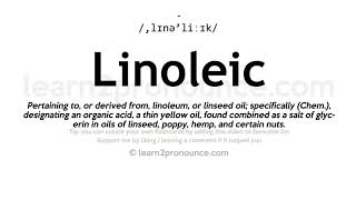 Pronunciation of Linoleic  Definition of Linoleic [upl. by Hametaf]