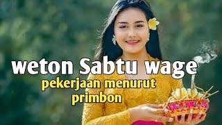 sabtu wage pekerjaan menurut primbon [upl. by Adihahs]