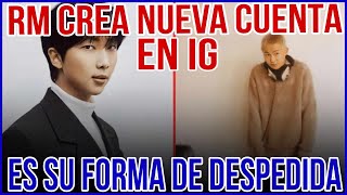 😭¿Por qué RM creó nueva cuenta en Instagram ¿Qué pasará con el antiguo perfil😭 [upl. by Home614]